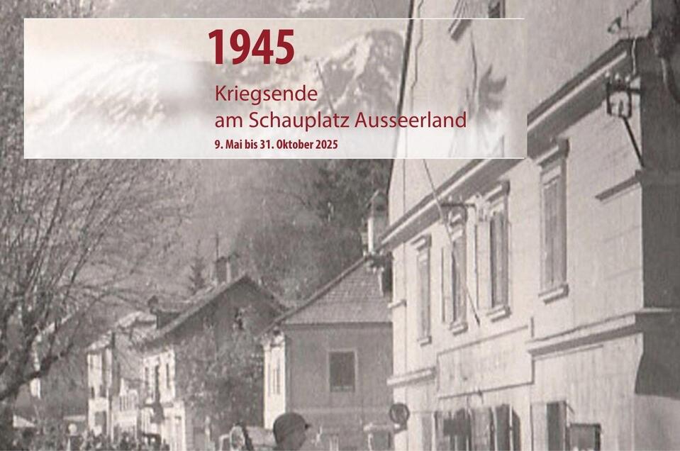 80 Jahre Kriegsende im Ausseerland | © Kammerhofmuseum